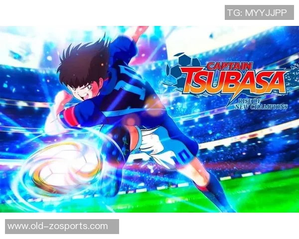 足球小将全部角色解析与精彩瞬间回顾带你重温青春热血的足球梦想